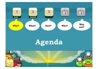 Why
Why?   What?   How?   Who?
                             not?




           Agenda
 