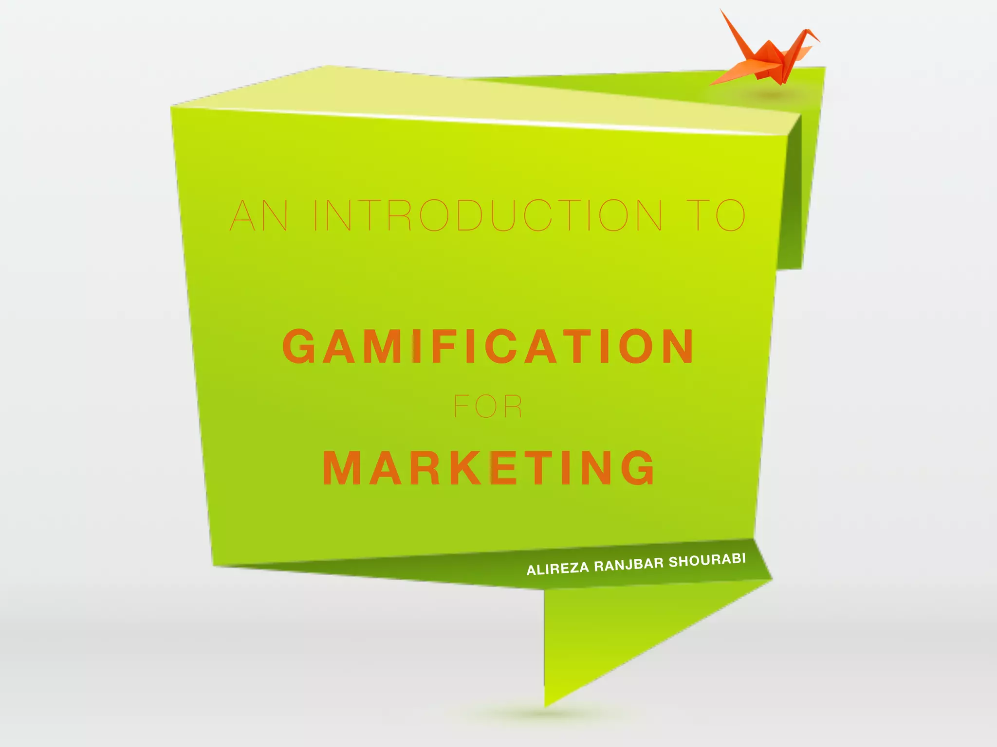 AN INTRODUCTION TO
GAMIFICATION
F O R
MARKETING