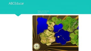 ABCEducar
Mapa do Mundo
(Nivelamento)
 