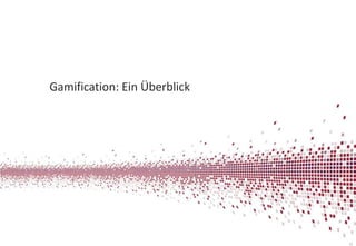 Gamification: Ein Überblick

12

 