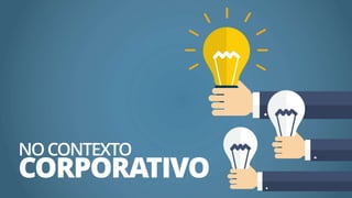 NOCONTEXTO
CORPORATIVO
 