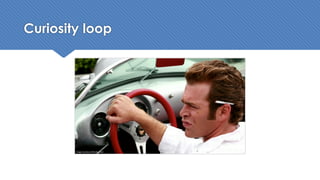 Curiosity loop
 