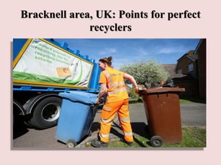Bracknell area, UK: Points for perfect
recyclers
 