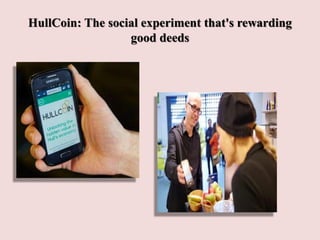 HullCoin: The social experiment that's rewarding
good deeds
 