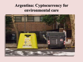 Argentina: Cyptocurrency for
environmental care
 