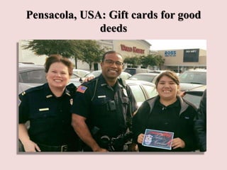 Pensacola, USA: Gift cards for good
deeds
 