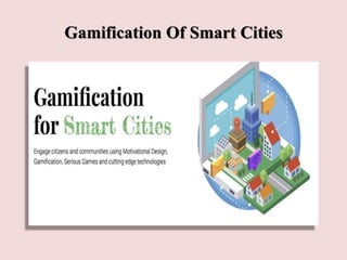 Gamification Of Smart Cities
 