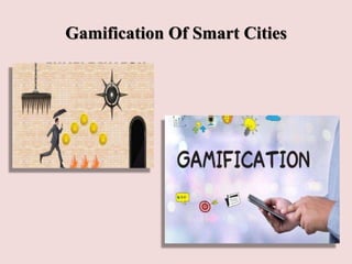 Gamification Of Smart Cities
 