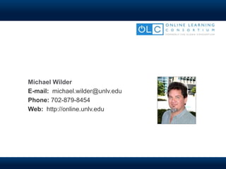 Michael Wilder
E-mail: michael.wilder@unlv.edu
Phone: 702-879-8454
Web: http://online.unlv.edu
 