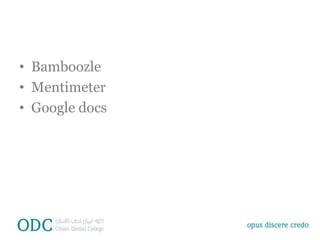 • Bamboozle
• Mentimeter
• Google docs
 