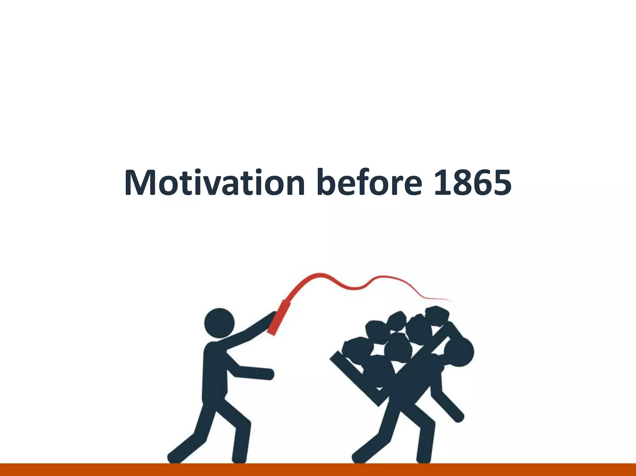 Motivation before 1865
 