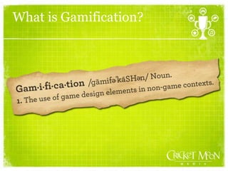 What is Gamification?
 