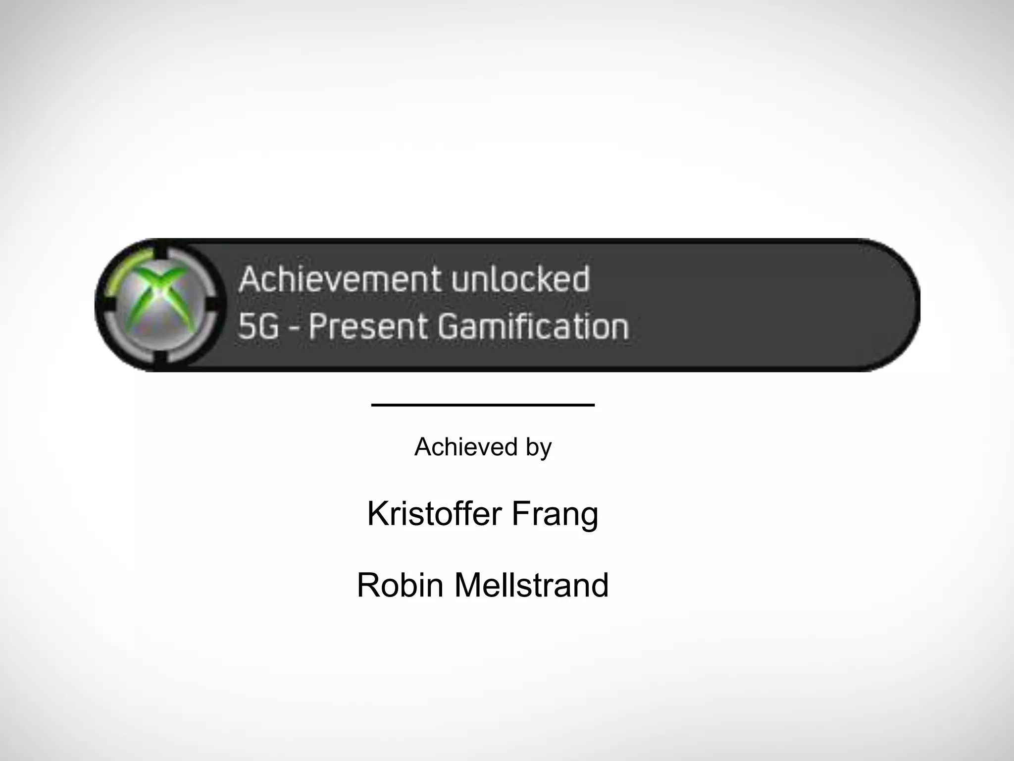 Achieved by

Kristoffer Frang

Robin Mellstrand
 