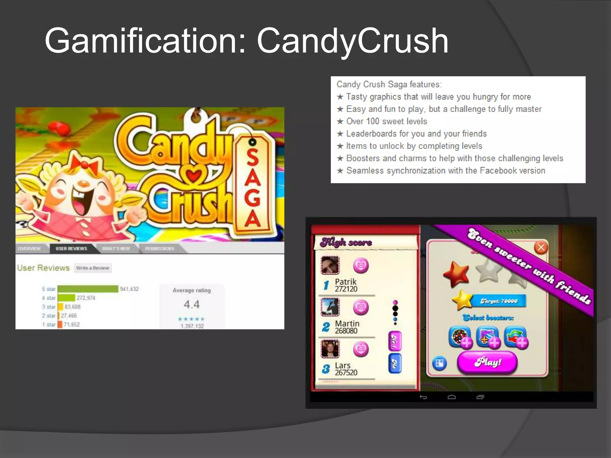 Gamification: CandyCrush
 