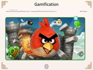 Enterprise Gamification
Exploiting your users by letting them have fun
Mario Herger – 2012
www.enterprise-gamification.com | www.gamificationcommunity.com | @mherger
Gamification
 