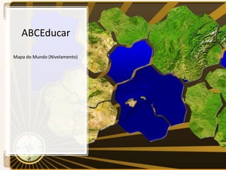 ABCEducar
Mapa do Mundo (Nivelamento)
 