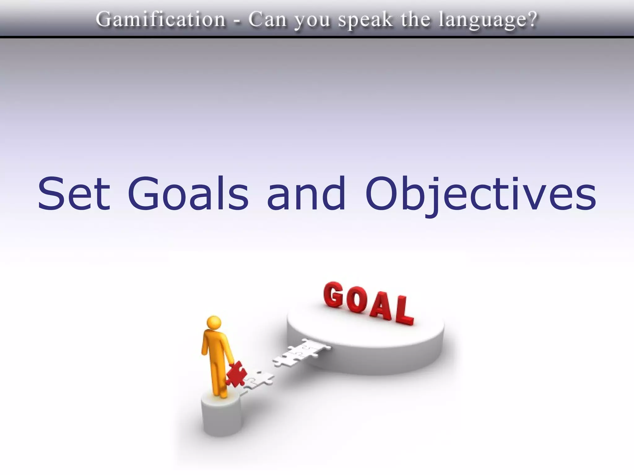Set Goals and Objectives
 