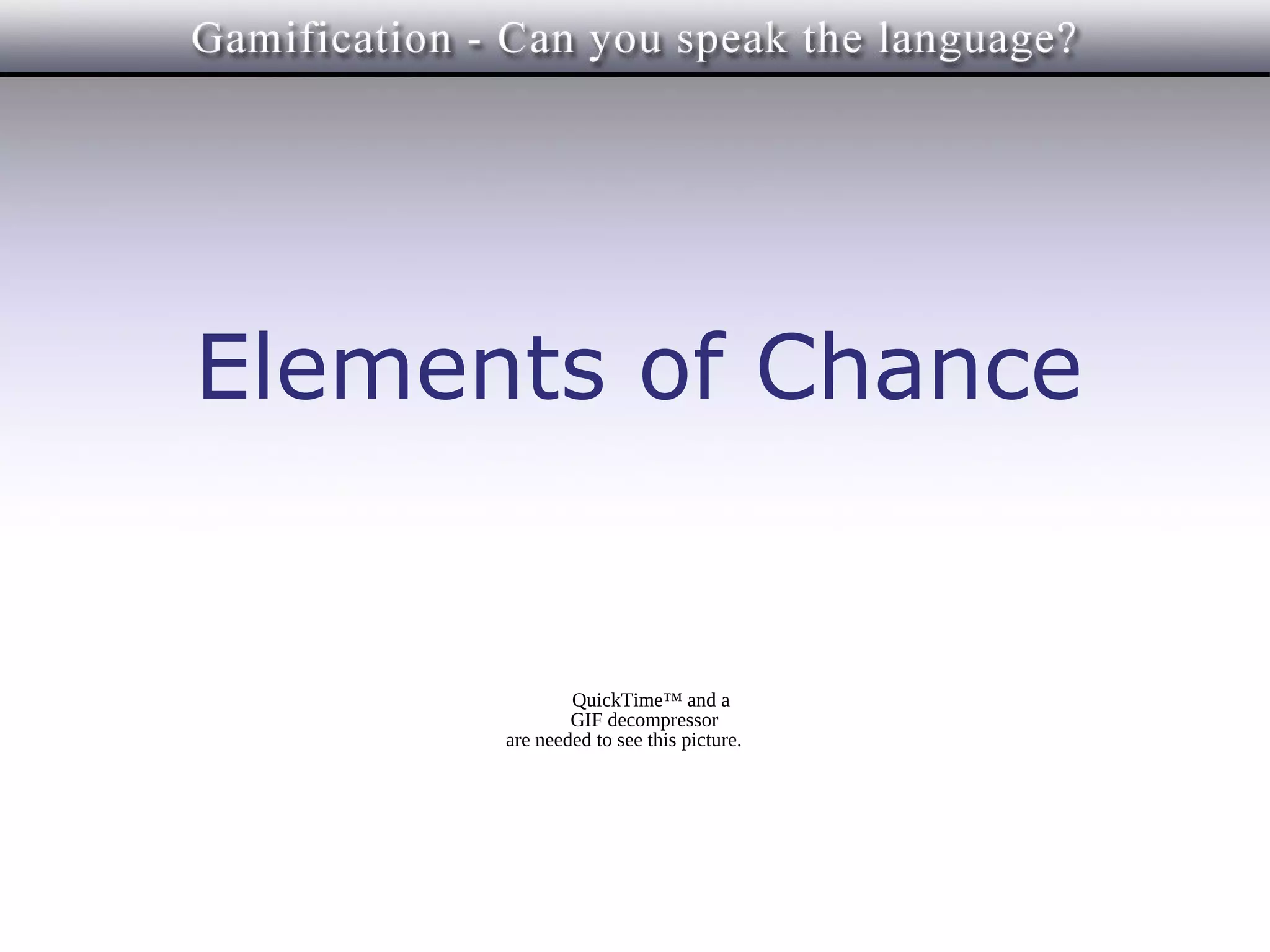 Elements of Chance


              QuickTime™ and a
              GIF decompressor
      are needed to see this picture.
 