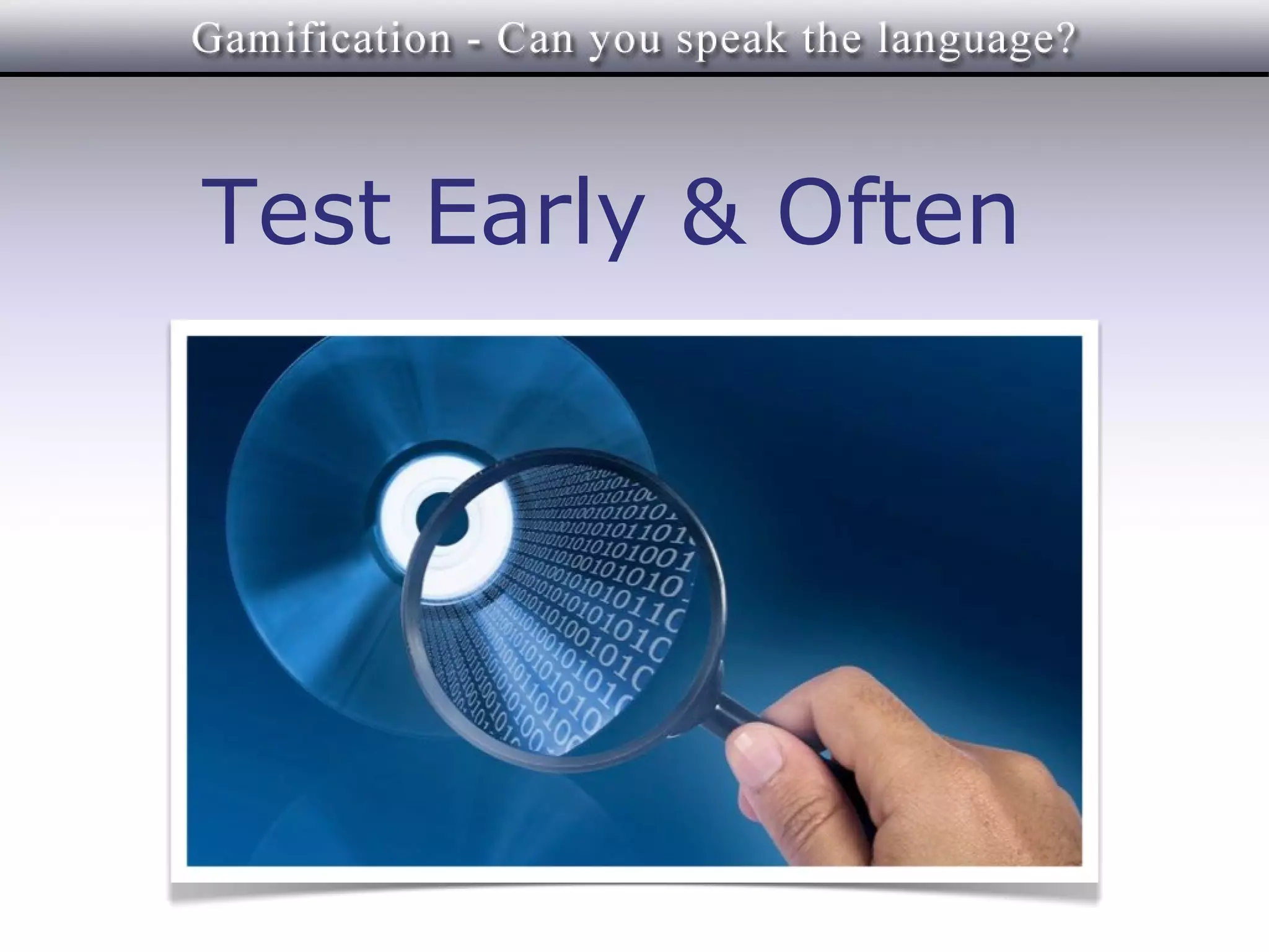 Test Early & Often
 