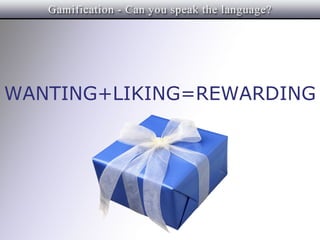 WANTING+LIKING=REWARDING
 