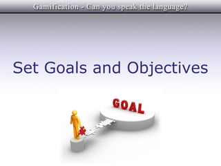 Set Goals and Objectives
 