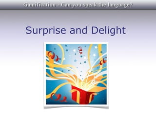 Surprise and Delight
 