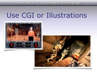 Use CGI or Illustrations
 