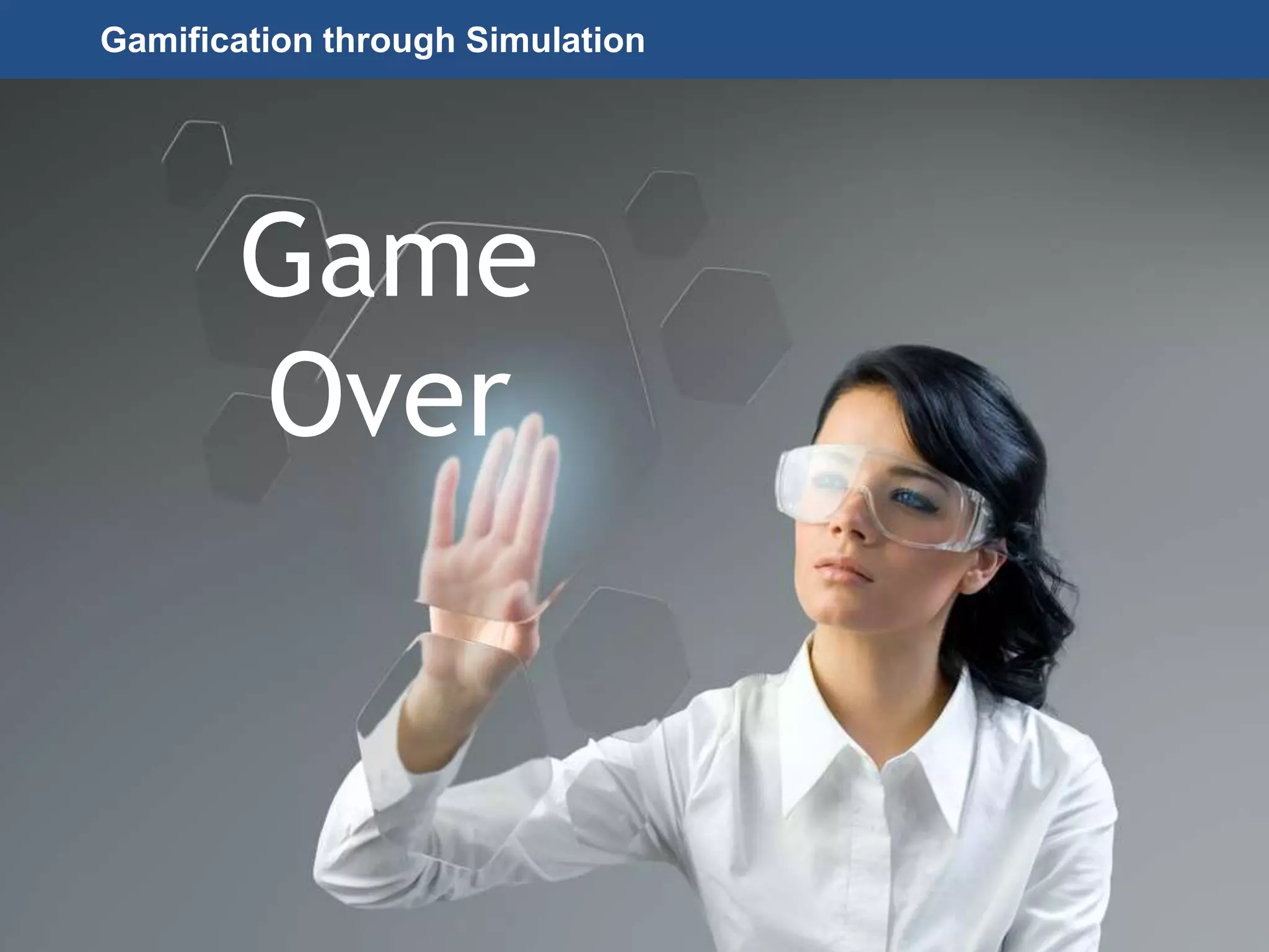 Page 54
© 2010-2014 CapitalWave, Inc. | All rights reserved.
Gamification through Simulation
Game
Over
 