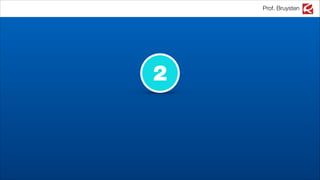 Prof. Bruysten
2
 