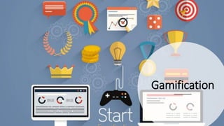 Gamification
 