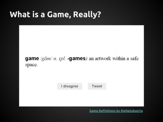 What is a Game, Really?

Game Definitions by Molleindustria

 