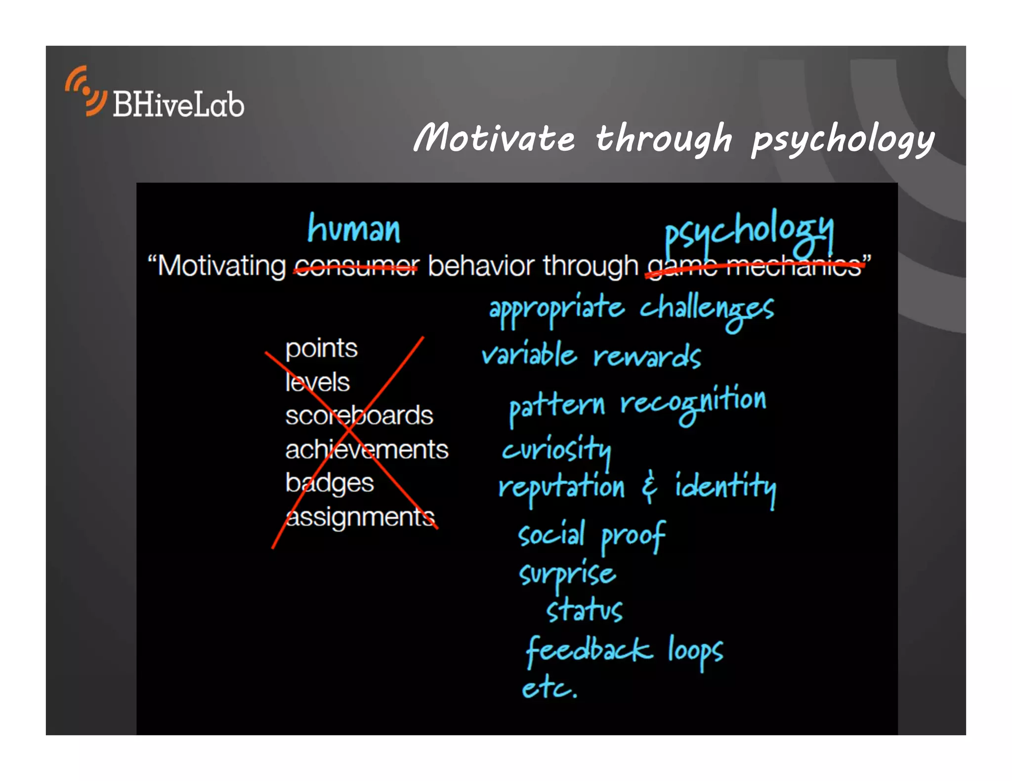 Motivate through psychology
 