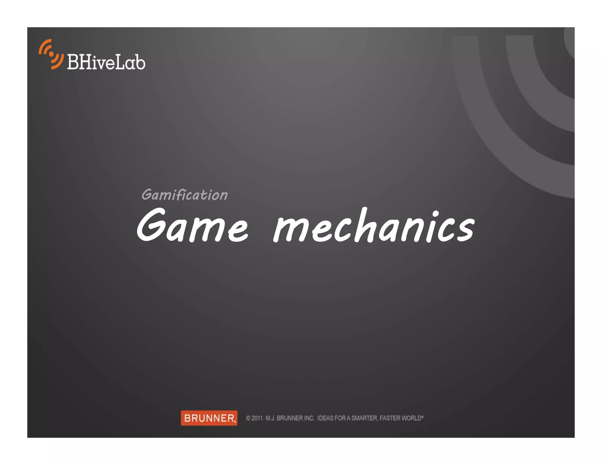 Gamification

Game mechanics
 