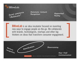 Automatic Content
Recognition               Augmented
                          Reality




                    Showrooming


                                  Near Field
                                  Communication
 
