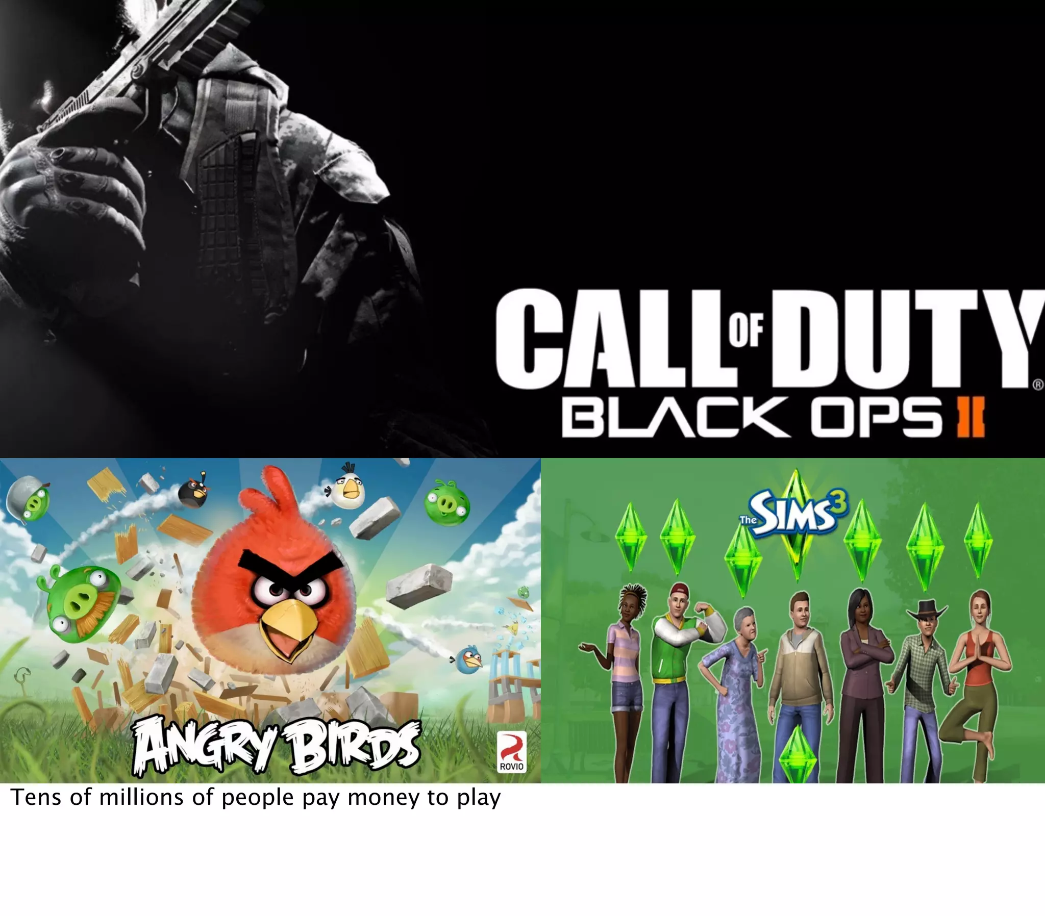 Tens of millions of people pay money to play
 