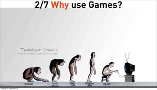 2/7 Why use Games?

dinsdag 10 september 13

 