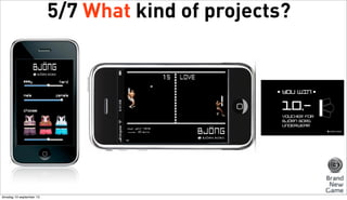 5/7 What kind of projects?

dinsdag 10 september 13

 