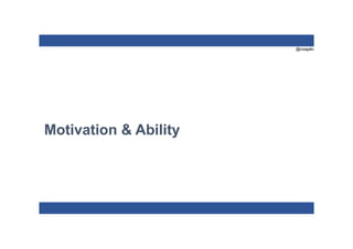 @nzagalo
Motivation & Ability
 