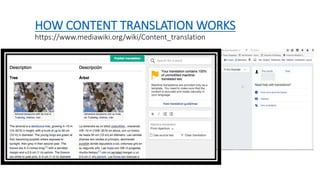 HOW CONTENT TRANSLATION WORKS
https://www.mediawiki.org/wiki/Content_translation
 