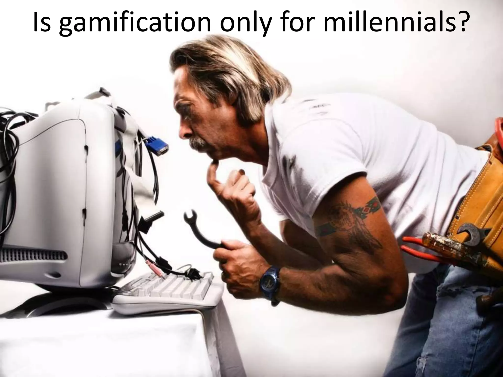 Is gamification only for millennials?
 