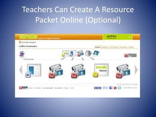 Teachers Can Create A Resource 
Packet Online (Optional) 
 