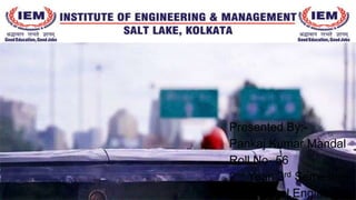 Presented By:-
Pankaj Kumar Mandal
Roll No- 56
2nd Year, 3rd Semester
Mechanical Engineering
 