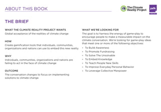 ABOUT THIS BOOK

THE BRIEF
WHAT THE CLIMATE REALITY PROJECT WANTS                        WHAT WE’RE LOOKING FOR
Global acc...