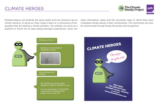 CLIMATE HEROES

Multiple players can embody the same avatar and can choose to go on       share information, ideas and the...