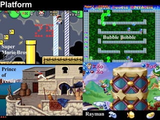 Platform Super Mario Bros Rayman Prince of  Persia Bubble Bobble 