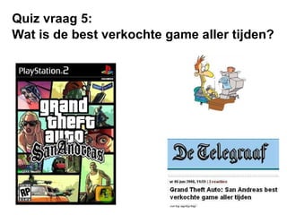 Quiz vraag 5:  Wat is de best verkochte game aller tijden? 