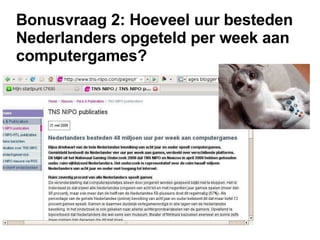Bonusvraag 2: Hoeveel uur besteden Nederlanders opgeteld per week aan computergames? 