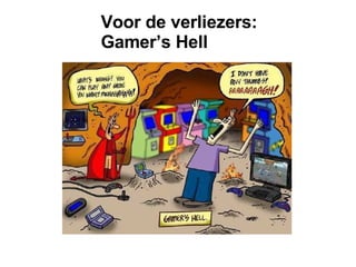 Voor de verliezers: Gamer’s Hell 