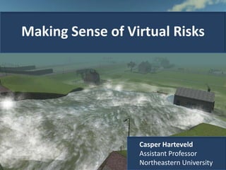 Making Sense of Virtual Risks
Casper Harteveld
Assistant Professor
Northeastern University
 