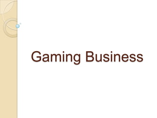 Gaming Business
 